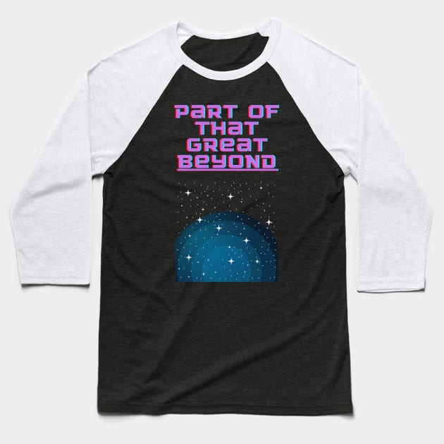 The Great Beyond Baseball T-Shirt by Conundrum Cracker